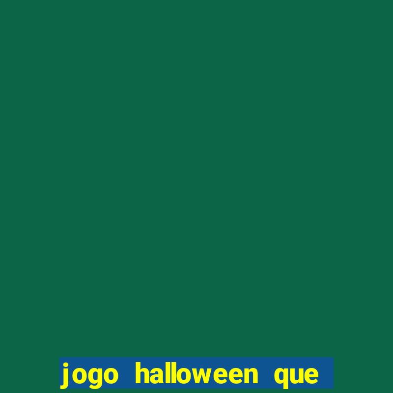 jogo halloween que ganha dinheiro